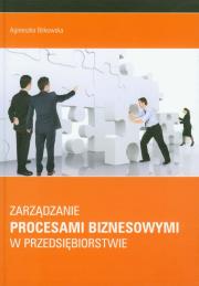 Zarządzanie procesami biznesowymi w przedsiębiorstwie. Autor: Bitkowska Agnieszka. Dadada.pl Okładka książki Zarządzanie procesami biznesowymi w przedsiębiorstwie
