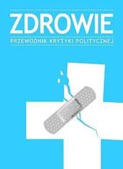Zdrowie Przewodnik Krytyki Politycznej. Autor: Opracowanie zbiorowe. Dadada.pl Okładka książki Zdrowie Przewodnik Krytyki Politycznej