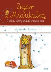 Zegar z Miaukułką. O kotku, który szukał.... Autor: Kazała Agnieszka. Dadada.pl Okładka książki Zegar z Miaukułką. O kotku, który szukał...