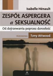 Zespół Aspergera a seksualność. Autor: Henault Isabelle. Dadada.pl Okładka książki Zespół Aspergera a seksualność