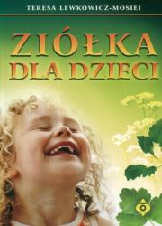 Ziółka dla dzieci. Autor: Teresa Lewkowicz-Mosiej. Dadada.pl Okładka książki Ziółka dla dzieci