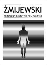 Żmijewski Przewodnik Krytyki Politycznej. Autor: Artur Żmijewski. Dadada.pl Okładka książki Żmijewski Przewodnik Krytyki Politycznej