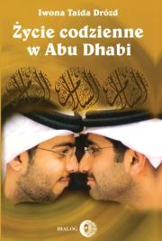 Życie codzienne w Abu Dhabi 1989-2004. Autor: Iwona Taida Drózd. Dadada.pl Okładka książki Życie codzienne w Abu Dhabi 1989-2004