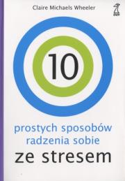 Okładka książki 10 prostych sposobów radzenia sobie ze stresem