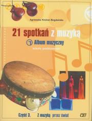 21 spotkań z muzyką Album muzyczny Część 3. Autor: Agnieszka Kreiner-Bogdańska. Dadada.pl Okładka książki 21 spotkań z muzyką Album muzyczny Część 3