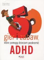 Okładka książki 50 gier i zabaw, które pomogą poskromić ADHD