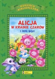 Alicja w krainie czarów i inne bajki. Autor: praca zbiorowa. Dadada.pl Okładka książki Alicja w krainie czarów i inne bajki