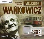 Anoda i Katoda Tom 2 - Audiobook. Autor: Wańkowicz Melchior. Dadada.pl Okładka książki Anoda i Katoda Tom 2 - Audiobook