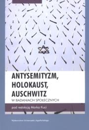 Okładka książki Antysemityzm, Holokaust, Auschwitz w badaniach ..