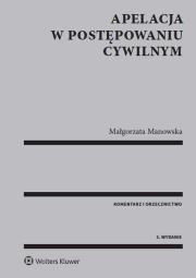Apelacja w postępowaniu cywilnym. Komentarz. Orzecznictwo. Autor: Manowska Małgorzata. Dadada.pl Okładka książki Apelacja w postępowaniu cywilnym. Komentarz. Orzecznictwo