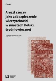 Okładka książki Areszt rzeczy jako zabezpieczenie wierzytelności w miastach Polski średniowiecznej