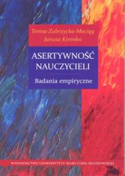 Asertywność nauczycieli. Badania empiryczne. Autor: Zubrzycka-Maciąg Teresa, Kirenko Janusz. Dadada.pl Okładka książki Asertywność nauczycieli. Badania empiryczne
