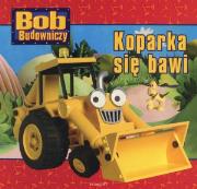 Bob Budowniczy - Koparka się bawi. Autor: Chapman Keith. Dadada.pl Okładka książki Bob Budowniczy - Koparka się bawi