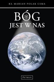 Bóg jest w nas. Autor: Polak Marian. Dadada.pl Okładka książki Bóg jest w nas