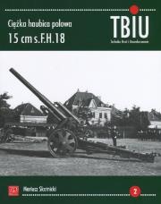 Okładka książki Ciężka haubica polowa 15 cm s.FH.18.