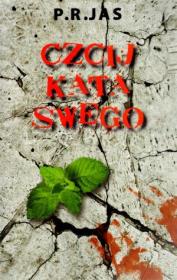 Czcij kata swego. Autor: Jas P.R.. Dadada.pl Okładka książki Czcij kata swego