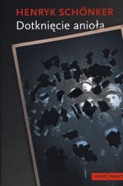 Dotknięcie anioła. Autor: Schonker Henryk. Dadada.pl Okładka książki Dotknięcie anioła