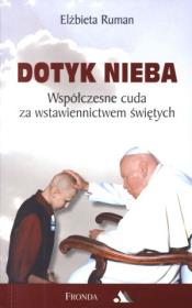 Dotyk nieba. Współczesne cuda za wstawiennictwem... Autor: Ruman Elżbieta. Dadada.pl Okładka książki Dotyk nieba. Współczesne cuda za wstawiennictwem..