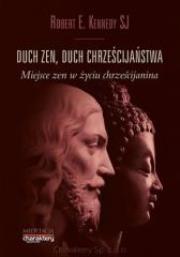 Duch Zen, Duch Chrześcijaństwa. Autor: Robert E.Kennedy. Dadada.pl Okładka książki Duch Zen, Duch Chrześcijaństwa