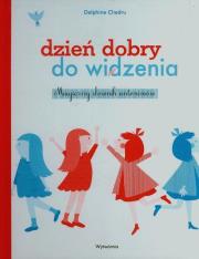 Dzień dobry do widzenia. Autor: Chedru Delphine. Dadada.pl Okładka książki Dzień dobry do widzenia