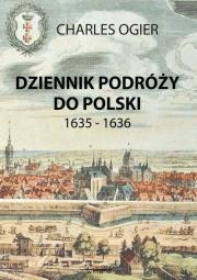 Dziennik podróży do Polski 1635 - 1636. Autor: Ogier Charles. Dadada.pl Okładka książki Dziennik podróży do Polski 1635 - 1636