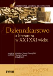 Okładka książki Dziennikarstwo a literatura w XX i XXI wieku