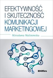 Efektywność i skuteczność komunikacji marketingowej. Autor: Malinowska Mirosława. Dadada.pl Okładka książki Efektywność i skuteczność komunikacji marketingowej