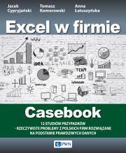 Okładka książki Excel dla menedżera. 12 studiów przypadków - wybrane problemy z firm i instytucji rozwiązane na podstawie rzeczywistych danych
