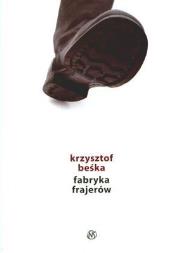 Fabryka frajerów. Autor: Krzysztof Beśka. Dadada.pl Okładka książki Fabryka frajerów