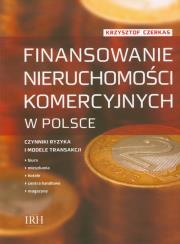 Finansowanie nieruchomości komercyjnych w Polsce. Autor: Czerkas Krzysztof. Dadada.pl Okładka książki Finansowanie nieruchomości komercyjnych w Polsce