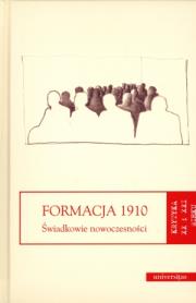 Formacja 1910. Świadkowie nowoczesności. Autor: Kozicka Dorota, Cieślak-Sokołowski Tomasz. Dadada.pl Okładka książki Formacja 1910. Świadkowie nowoczesności
