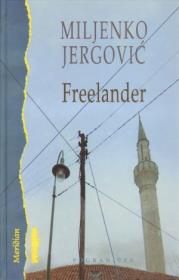Freelander - Miljenko Jergovic. Autor: Jergovic Miljenko. Dadada.pl Okładka książki Freelander - Miljenko Jergovic