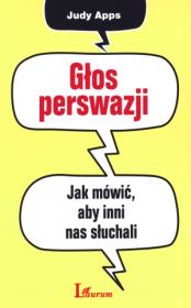 Okładka książki Głos perswazji. Jak mówić, aby inni nas słuchali