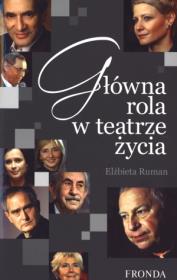 Główna rola w teatrze życia br.. Autor: Ruman Elżbieta. Dadada.pl Okładka książki Główna rola w teatrze życia br.