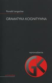 Gramatyka kognitywna Wprowadzenie. Autor: Langacker Ronald W.. Dadada.pl Okładka książki Gramatyka kognitywna Wprowadzenie