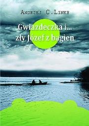 Okładka książki Gwiazdeczka i zły Józef z bagien