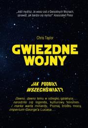 Jak Gwiezdne Wojny podbiły wszechświat?. Autor: Chris Taylor. Dadada.pl Okładka książki Jak Gwiezdne Wojny podbiły wszechświat?