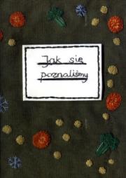 Jak się poznaliśmy. Autor: Guszta Joanna. Dadada.pl Okładka książki Jak się poznaliśmy