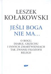 Okładka książki Jeśli Boga nie ma... O Bogu, diable, grzechu i innych zmartwieniach tak zwanej filozofii religii