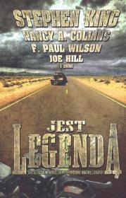 Jest legendą. Autor: King Stephen, Nancy A. Collins, Paul Wilson, Joe Hill, Christopher Conlon. Dadada.pl Okładka książki Jest legendą