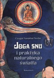 Joga snu i praktyka naturalnego światła. Autor: Czogjal Namkhai Norbu. Dadada.pl Okładka książki Joga snu i praktyka naturalnego światła