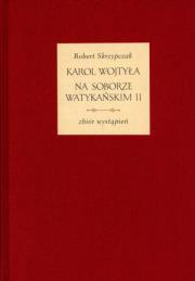 Karol Wojtyła na Soborze Watykańskim II. Autor: ks. Robert Skrzypczak. Dadada.pl Okładka książki Karol Wojtyła na Soborze Watykańskim II