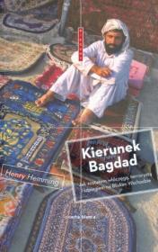 Kierunek Bagdad Jak zostałem włóczęgą terrorystą i szpiegiem na Bliskim Wschodzie. Autor: Hemming Henry. Dadada.pl Okładka książki Kierunek Bagdad Jak zostałem włóczęgą terrorystą i szpiegiem na Bliskim Wschodzie