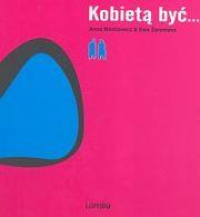 Kobietą być.... Autor: Anna Mentlewicz, Żeromska Ewa. Dadada.pl Okładka książki Kobietą być...