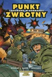 Komiks. Lądowanie w Normandii. Punkt zwrotny. Autor: Murray Doug, Wiliams Anthony. Dadada.pl Okładka książki Komiks. Lądowanie w Normandii. Punkt zwrotny