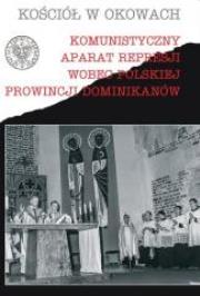 Komun. aparat represji wobec Pol. Prow. Dominik.. Autor: Marek Miławicki OP, Wenklar Michał. Dadada.pl Okładka książki Komun. aparat represji wobec Pol. Prow. Dominik.