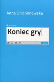 Koniec gry. Autor: Anna Onichimowska. Dadada.pl Okładka książki Koniec gry