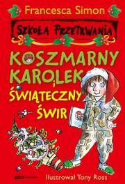 Koszmarny Karolek. Świąteczny świr. Autor: Simon Francesca. Dadada.pl Okładka książki Koszmarny Karolek. Świąteczny świr