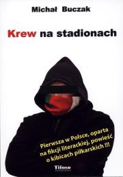 Krew na stadionach. Autor: Buczak Michał. Dadada.pl Okładka książki Krew na stadionach
