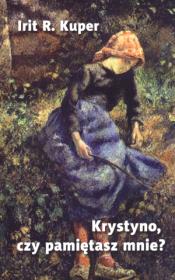 Krystyno czy pamiętasz mnie. Autor: Kuper Irit R.. Dadada.pl Okładka książki Krystyno czy pamiętasz mnie